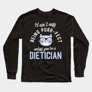 Dietician Cat Lover Gifts - It ain't easy being Purr Fect Long Sleeve T-Shirt